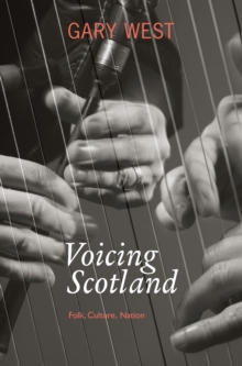 Image for Voicing Scotland : Folk, Culture, Nation