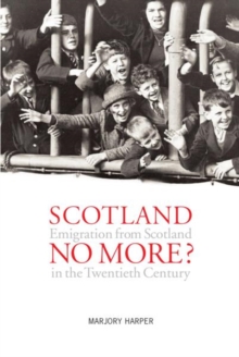 Image for Scotland no more?  : the Scots who left Scotland in the twentieth century