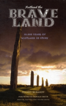 Image for Scotland the brave land  : 10,000 years of Scotland in story