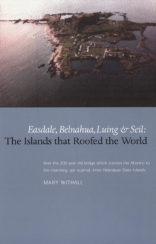 Image for The islands that roofed the world  : Easdale, Balnahua, Luing and Seil