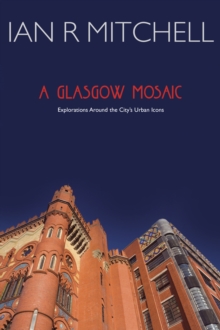 Image for A Glasgow mosaic  : cultural icons of the city