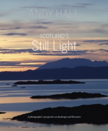 Image for Scotland's Still Light : A Photographer's Vision Inspired by Scottish Literature
