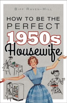 Image for How to be the Perfect 1950s Housewife