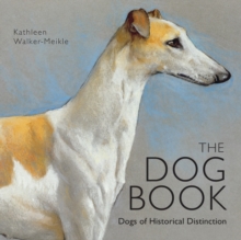 The Dog Book: Dogs of Historical Distinction