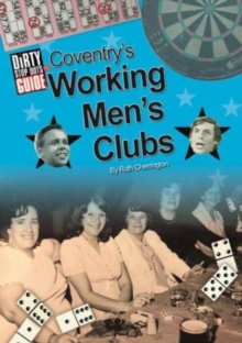 Image for Dirty Stop Out's Guide to Coventry's Working Men's Clubs