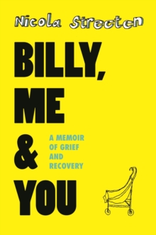 Image for Billy, me & you: a memoir of grief and recovery