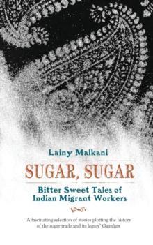 Sugar, Sugar: Bitter Sweet Tales of Indian Migrant Workers