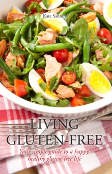 Image for Living gluten free: Your simple guide to a happy, healthy, gluten-free life