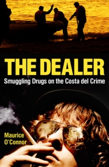 Image for The dealer  : smuggling drugs on the Costa del Crime