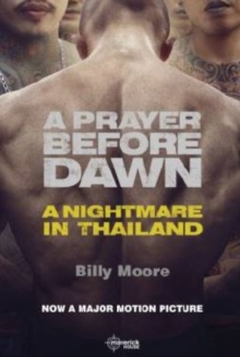 A Prayer Before Dawn: A Nightmare in Thailand