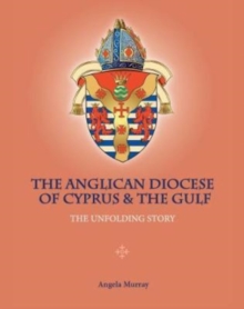 Image for The Anglican Diocese of Cyprus and the Gulf  : the unfolding story