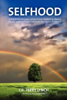 Image for Selfhood  : a key to the recovery of emotional wellbeing, mental health and the prevention of mental health problems, or a psychology self help book for effective living and handling stress