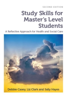 Study Skills for Master’s Level Students, second edition: A Reflective Approach for Health and Social Care