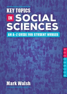 Image for Key topics in social sciences  : an A-Z guide for student nurses