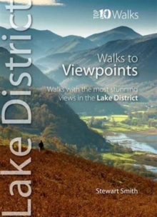 Walks to Viewpoints: Walks with the Most Stunning Views in the Lake District