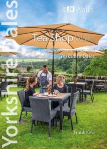 Top 10 Yorkshire Dales Tea Shop Walks: Walks to the best tea-shops and cafes