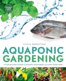 Image for Aquaponic gardening  : a step-by-step guide to raising vegetables and fish together