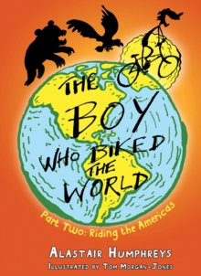Image for The boy who biked the world.: (Riding the Americas)