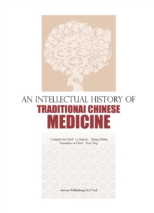 Image for An Intellectual History of Traditional Chinese Medicine