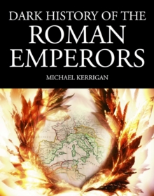 Image for The Roman emperors: from Julius Caesar to the fall of Rome