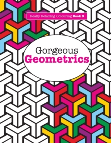 Image for Really RELAXING Colouring Book 9 : Gorgeous Geometrics