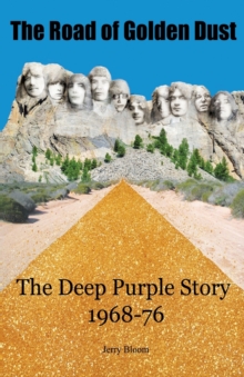 Image for The road of golden dust  : the Deep Purple story 1968-76