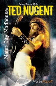 Image for Motor City madhouse  : going gonzo with Ted Nugent