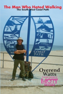 Image for The Man Who Hated Walking : The South West Coast Path