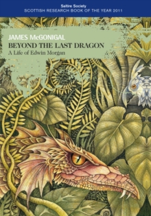 Image for Beyond the last dragon: a life of Edwin Morgan