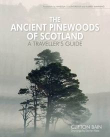 The Ancient Pinewoods of Scotland: A Traveller’s Guide