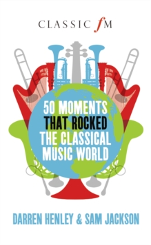 Image for 50 moments that rocked the classical music world