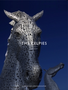 Image for The Kelpies  : making the world's largest equine sculptures