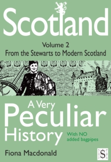 Image for Scotland: a very peculiar history. (From the Stewarts to modern Scotland)