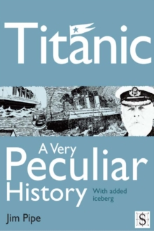 Image for Titanic: a very peculiar history with added iceberg