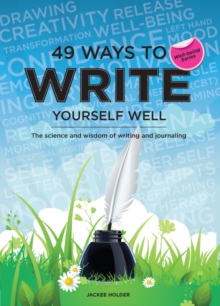 Image for 49 ways to write yourself well: the science and wisdom of writing and journaling