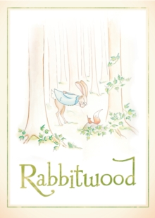 Image for Rabbitwood  : the remarkable story of the Hon. Tobbit of Hobblestone