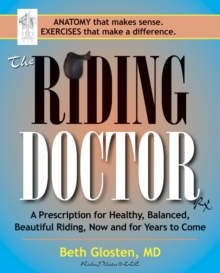 Image for The riding doctor  : a prescription for healthy, balanced, beautiful riding, now and for years to come