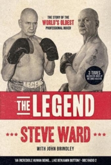 The Legend: The story of Steve Ward, the world’s oldest professional boxer