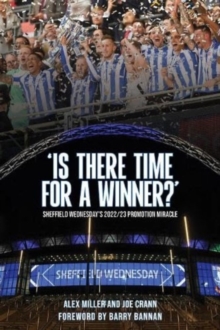 ‘Is There Time for a Winner?’: Sheffield Wednesday’s 2022/23 promotion miracle