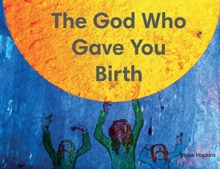 Image for The God Who Gave You Birth