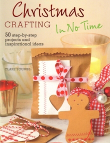 Image for Christmas crafting in no time  : 50 step-by-step projects and inspirational ideas