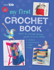 Image for My first crochet book  : 35 fun and easy crochet projects for children aged 7+
