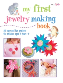 Image for My first jewelry making book  : 35 easy and fun projects for children aged 7 years +