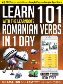 Learn 101 Romanian Verbs in 1 Day: With LearnBots