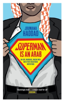 Image for Superman is an arab: on God, marriage, macho men and other disastrous inventions