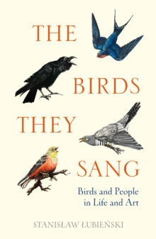 Image for The birds they sang  : birds and people in life and art