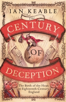 Image for The century of deception  : the birth of the hoax in eighteenth century England