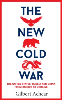 Image for The New Cold War : The US, Russia and China - From Kosovo to Ukraine
