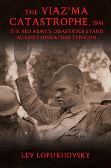 Image for The Viaz'ma catastrophe, 1941  : the Red Army's disastrous stand against Operation Typhoon