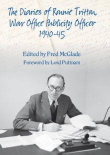 Image for The diaries of Ronald Tritton: War Office publicity officer 1940-45